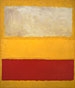 Mark 
                                
 
 
 
 
                                
 
 
 
 
 
 
 
 
 
 
 
 
 
           
 
 
           
 
 
            
 
 
           
 
 
 
           Rothko 
 
 
 
           
 
            
 
 (American, 
 
 
           
 
           
 
            
 
 
 born 
 
           
 
           
 
           
 
            
 
 
 
 Russia, 
           
 
           
 
           
 
           
 
            
 
 
 
 
 
           1903–1970), 
           
 
           
 
           
 
           White, 
 
 
 
            
 
 
 
           Red 
           
 
           
 
           
 
           on 
            
 
 
 
 
 
           
 
 
           Yellow, 
           
 
           
 
           
 
           1958
